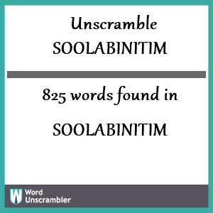 825 words unscrambled from soolabinitim