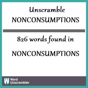 826 words unscrambled from nonconsumptions