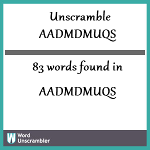 83 words unscrambled from aadmdmuqs