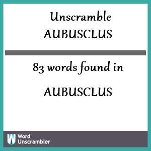 83 words unscrambled from aubusclus