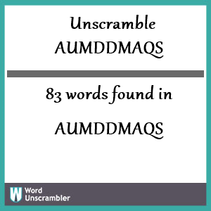 83 words unscrambled from aumddmaqs