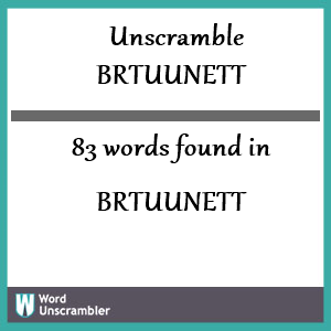 83 words unscrambled from brtuunett