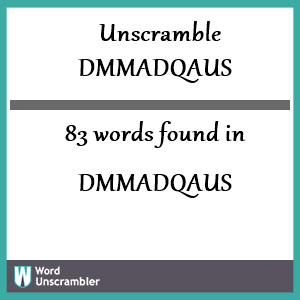 83 words unscrambled from dmmadqaus