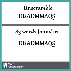 83 words unscrambled from duadmmaqs
