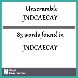 83 words unscrambled from jndcaecay