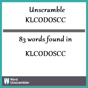 83 words unscrambled from klcodoscc
