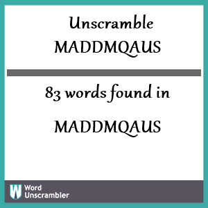 83 words unscrambled from maddmqaus