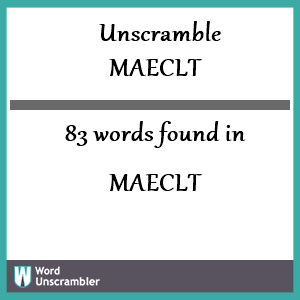 83 words unscrambled from maeclt