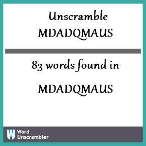 83 words unscrambled from mdadqmaus
