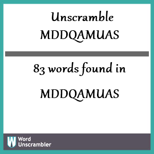 83 words unscrambled from mddqamuas