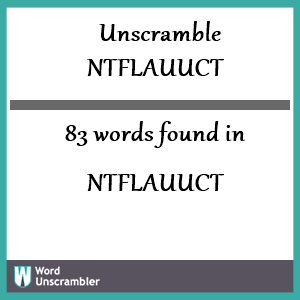 83 words unscrambled from ntflauuct