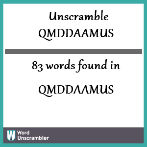 83 words unscrambled from qmddaamus