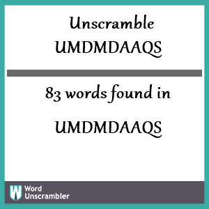 83 words unscrambled from umdmdaaqs