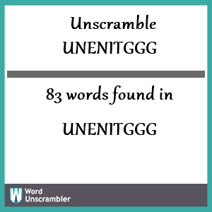 83 words unscrambled from unenitggg