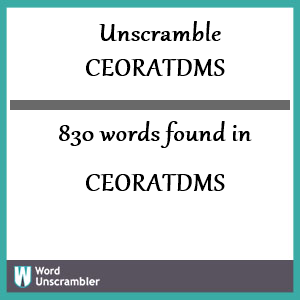 830 words unscrambled from ceoratdms