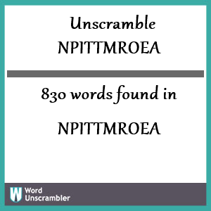 830 words unscrambled from npittmroea