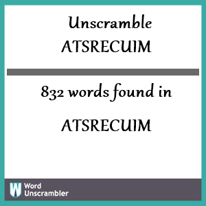 832 words unscrambled from atsrecuim