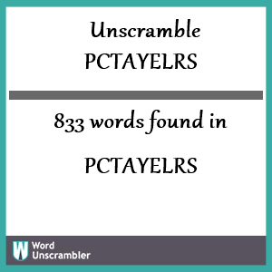 833 words unscrambled from pctayelrs