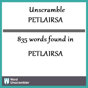 835 words unscrambled from petlairsa