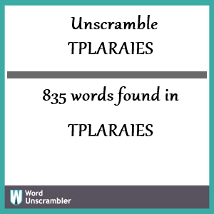 835 words unscrambled from tplaraies