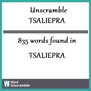 835 words unscrambled from tsaliepra