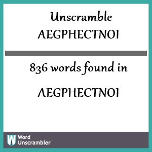 836 words unscrambled from aegphectnoi