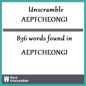 836 words unscrambled from aeptcheongi