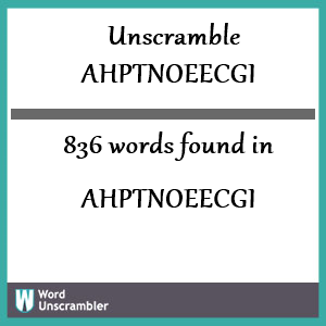 836 words unscrambled from ahptnoeecgi