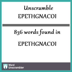 836 words unscrambled from epethgnacoi