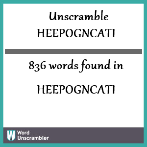 836 words unscrambled from heepogncati