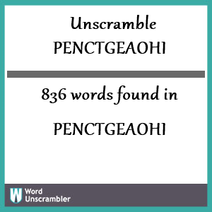 836 words unscrambled from penctgeaohi
