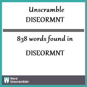 838 words unscrambled from diseormnt
