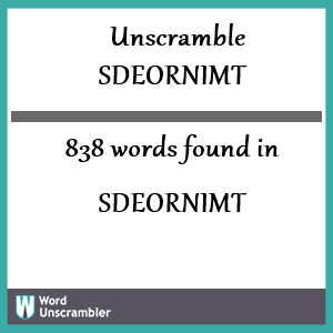 838 words unscrambled from sdeornimt