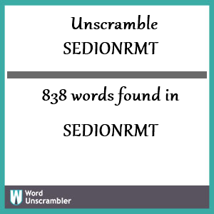 838 words unscrambled from sedionrmt