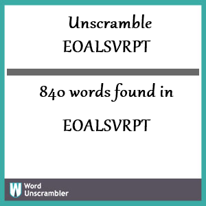 840 words unscrambled from eoalsvrpt