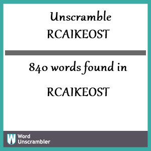 840 words unscrambled from rcaikeost