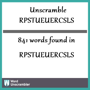 841 words unscrambled from rpstueuercsls