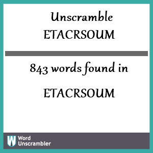 843 words unscrambled from etacrsoum