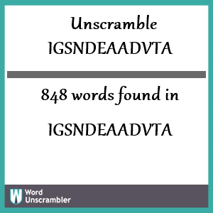 848 words unscrambled from igsndeaadvta