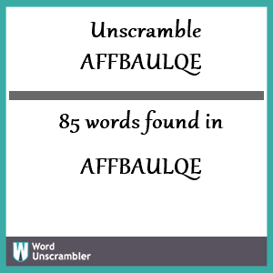 85 words unscrambled from affbaulqe