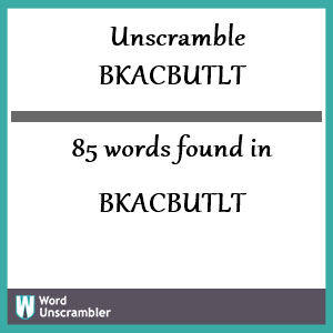85 words unscrambled from bkacbutlt