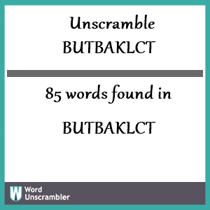 85 words unscrambled from butbaklct