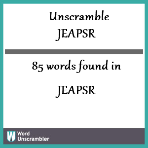 85 words unscrambled from jeapsr