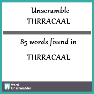85 words unscrambled from thrracaal