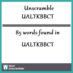 85 words unscrambled from ualtkbbct