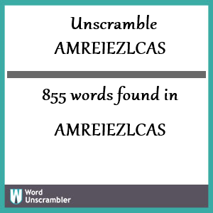 855 words unscrambled from amreiezlcas