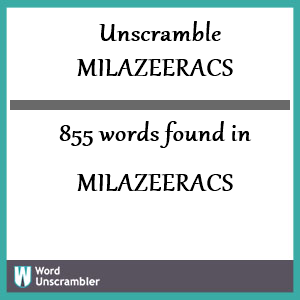 855 words unscrambled from milazeeracs