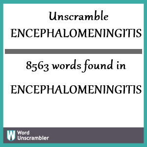 8563 words unscrambled from encephalomeningitis