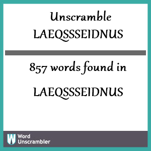 857 words unscrambled from laeqssseidnus