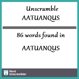 86 words unscrambled from aatuanqus